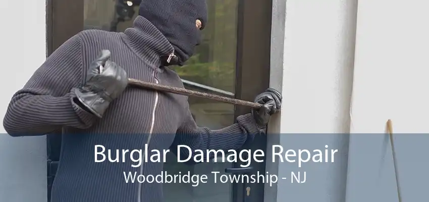 Burglar Damage Repair Woodbridge Township - NJ