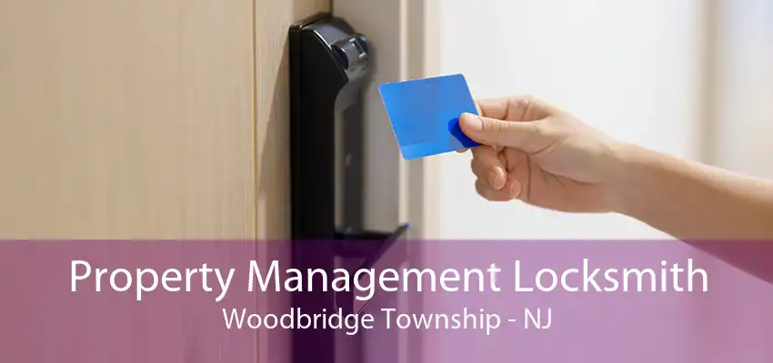 Property Management Locksmith Woodbridge Township - NJ